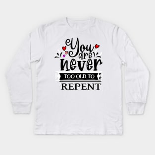 You are never too old to repent| Sons of Thunder Kids Long Sleeve T-Shirt